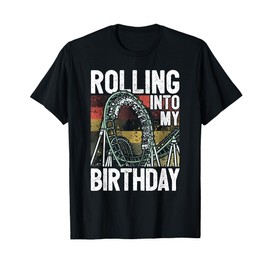 Theme Park Birthday I Rolling Into Birthday I Roller Coaster T-Shirt