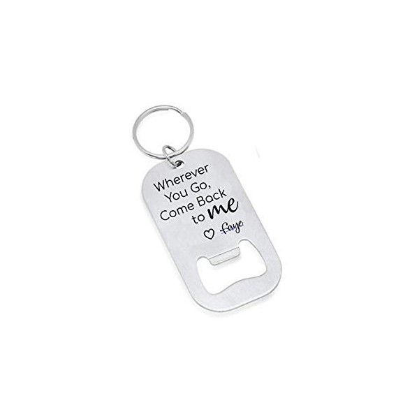 Wherever You Go Come Back To Me Bottle Opener Boyfriend