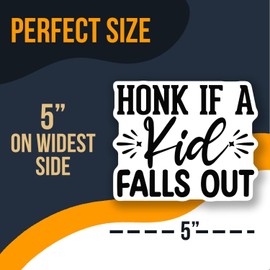 Honk If A Kid Falls Out Sticker - Funny Car Decal - Hilarious Bumper - Gag Gift Idea - Car Window - Unique Car Accessory - 5 Inches On Widest Side AAS0670