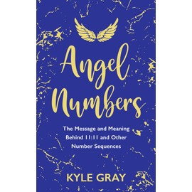 Angel Numbers: The Messages and Meaning Behind 11:11 and Other Number Sequences