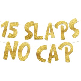 15 Slaps No Cap Gold Glitter Banner - 15th Birthday Party Supplies, Ideas, Gifts and Decorations