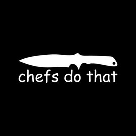 CHEFS DO THAT Sticker Knife Butcher Vinyl Decal Kill Funny Movie Quote Cut Cook - Die cut vinyl decal for windows, cars, trucks, tool boxes, laptops, MacBook - virtually any hard, smooth surface