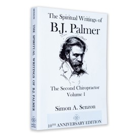 The Spiritual Writings of B. J. Palmer: The Second Chiropractor: Volume 1