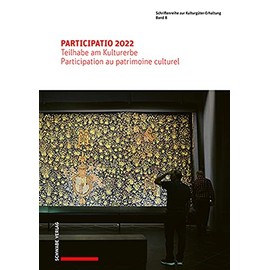 PARTICIPATIO 2022: Teilhabe am Kulturerbe / Participation au patrimoine culturel (Schriftenreihe zur Kulturgüter-Erhaltung)