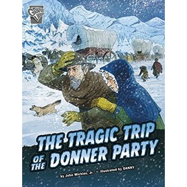 The Tragic Trip of the Donner Party (Deadly Expeditions)