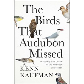 The Birds That Audubon Missed: Discovery and Desire in the American Wilderness