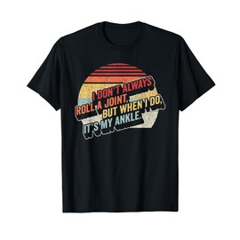 Bag Some Rays I Don't Always Roll A Joint, But When I Do, It's My Ankle. Women's Retro-Modern Black Letter Print T-Shirt
