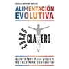 ALIMENTACIÓN EVOLUTIVA: Aliméntate para vivir y no solo para sobrevivir