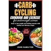 CARB CYCLING COOKBOOK AND EXERCISE FOR ENDOMORPH WOMEN: Guide to