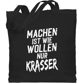 Shirtracer - Cotton Bag - Sayings Statement - Machen ist wie wollen nur krasser weiß, 1 black, Unit size