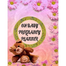 OH BABY PREGNANCY JOURNAL AND PLANNER: Teddy Bear theme cover, 8.5x11, Large, Pregnancy Journal