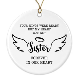 in Loving Memory of Sister Ornament Christmas Memorial Loss of Sister Anniversary - Your Wings were Ready But My Heart was Not Sister Forever in Our Heart - Ceramic Ornament Both Sides