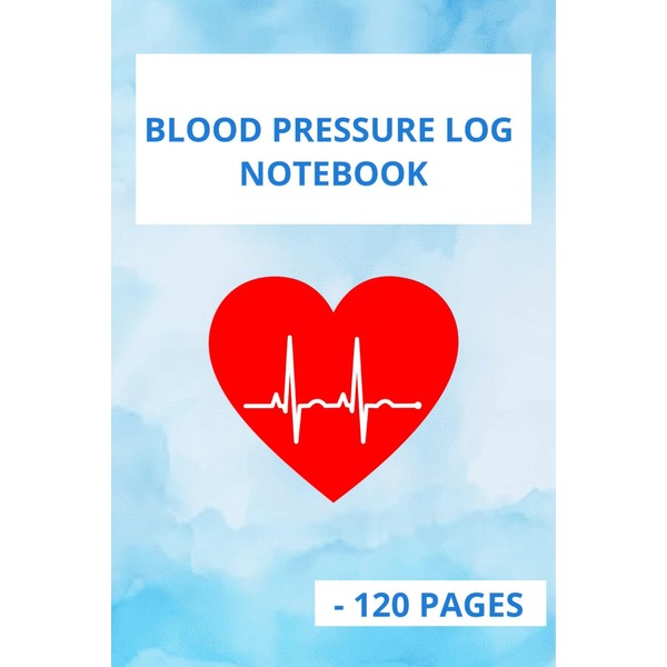 Blood Pressure Log Notebook: Daily Tracker for Blood Pressure, Pulse
