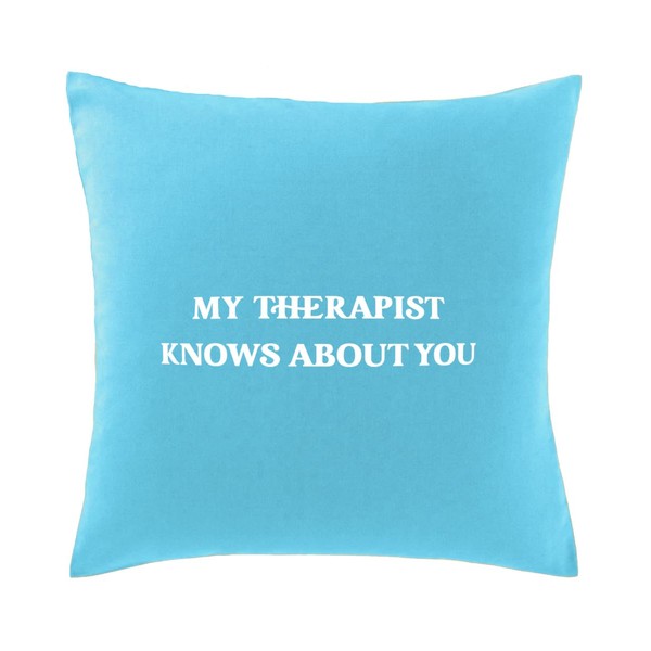 Hippowarehouse My therapist knows about you Printed bedroom accessory cushion