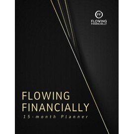 Flowing Financially | 15-Month Financial Planner for Entrepreneurs, Self-Employed, and Goal-Getters | Budget Tracker, Income Organizer, and Wealth-Building Tool
