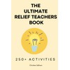 The Ultimate Relief Casual Substitute Teaching Resource Book