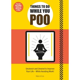 Things to Do While You Poo: From the Bestselling Authors of 'How to Poo at Work'