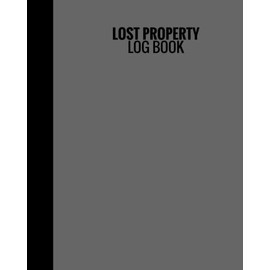 Lost Property Log Book: Grey Cover | Lost & Found Log | Record All Items And Money Found | Handy Template To Keep Track | Large 8”X10” Paperback