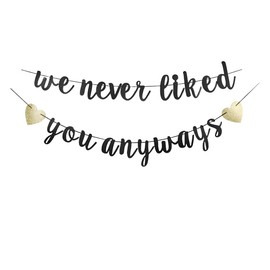 We Never Liked You Anyways Banner, Black Sign Garlands for Retirement/Farewell/Office Work/Graduation/Going Away Party Supplies Decorations