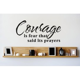 Vinyl Wall Quote Decals for Home - Courage is Fear That Said Its Prayers Stylish Wall Sticker for Easy Home Decoration - Size: 33 Inch X 47 Inch