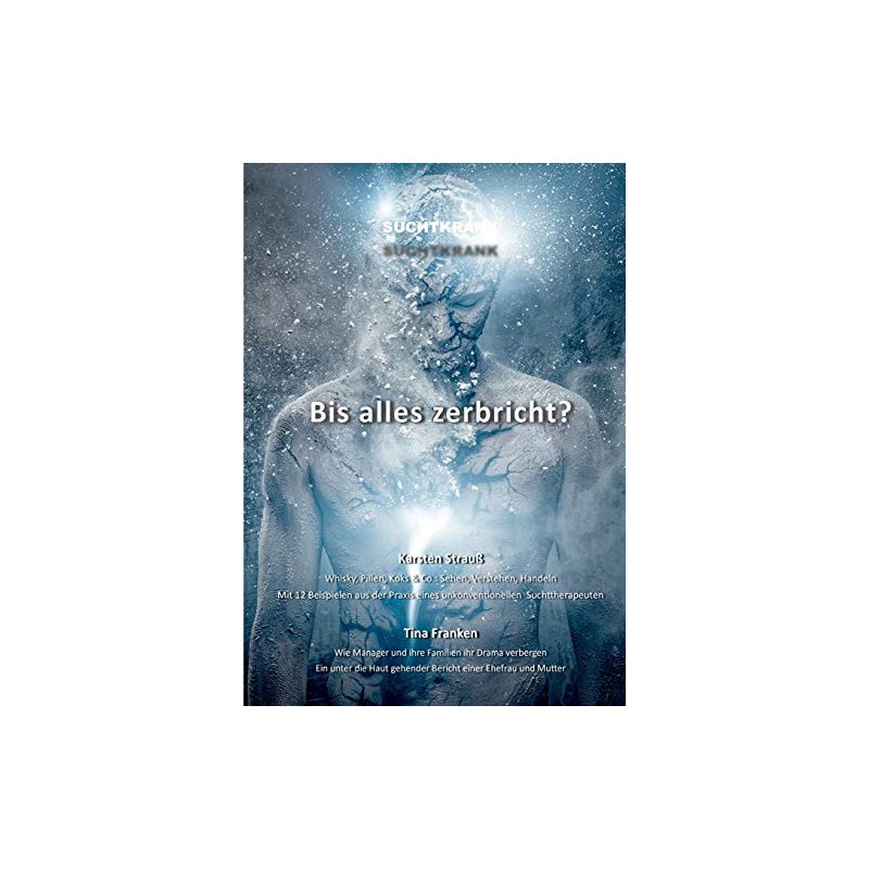 Suchtkrank - Bis alles zerbricht?