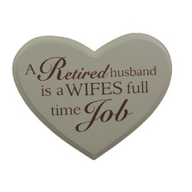 A Retired Husband is a Wifes Full Time Job Heart Plaque