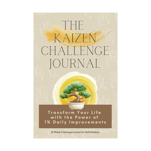 The Kaizen Challenge Journal: Transform Your Life with the Power