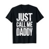 Just Call Me Daddy T-Shirt Father's Day T-Shirt, black
