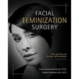 Facial Feminization Surgery: The Journey to Gender Affirmation - Second Edition