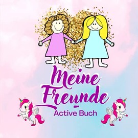 Meine Freunde - Activ Buch: In Erinnerung bleiben Kindergarten und schule Freunde(4-9 Jahre)(FUNKELN)/ Freundebuch für Mädchen mit Geburtstagskalender und Meine Feste + Meine Ausflüg