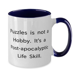 Joke Puzzles Gifts, Puzzles is not a Hobby. It's a Post-apocalyptic Life Skill, Puzzles Two Tone 11oz Mug From Friends, Brain teasers, Jigsaw puzzles, Crossword puzzles, Sudoku, Trivia, Quiz, Logic