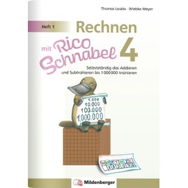 Rechnen mit Rico Schnabel 4, Heft 1 – Selbstständig das Addieren und Subtrahieren bis 1000000 trainieren