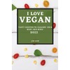  I Love Vegan 2022: Tasty Recipes to Cleanse Your