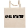 Shirt Me Up Grow Dammit! - Fun Aesthetic Reusable Cotton