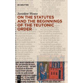 On the Statutes and the Beginnings of the Teutonic Order