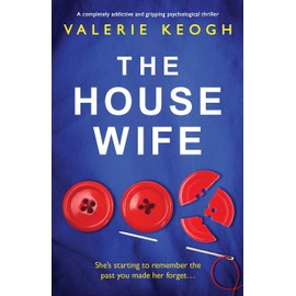 The Housewife: A completely addictive and gripping psychological thriller