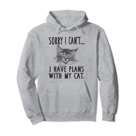 Sorry I Can't I Have Plans With My Cat Cute Cat Pullover Hoodie