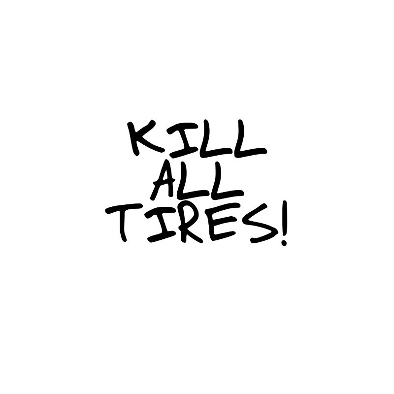 Kill All Tires! Auto Car Racing Motorcycle Helmet Decal -