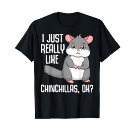 Funny I Just Really Like Chinchillas, Ok? Chinchilla Lovers T-Shirt