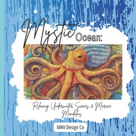 Mystic Ocean: Relaxing Underwater Scenes & Marine Mandalas, Ocean Creatures to color |8.5x8.5 inches, 60+ pages|: An Adult Coloring Book with 30+ ... for Stress Relief and Mindful Relaxation