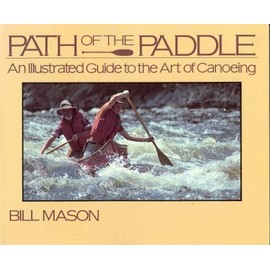 Path of the Paddle: An Illustrated Guide To The Art Of Canoeing