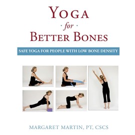 Yoga for Better Bones: Safe Yoga for People with Osteoporosis