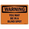 OSHA Warning Sign - You May Be in A Blind Spot | Vinyl Label Decal | Protect Your Business, Construction Site, Warehouse & Shop Area | Made in The USA