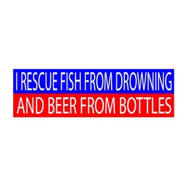 Rogue River Tactical Funny Fishing Bumper Sticker Fish Auto Decal Car Truck Boat RV Rod I Rescue from Drowning and Beer Bottles