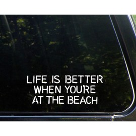 Life is Better When You're at The Beach - 8" x 3" - Vinyl Die Cut Decal/Bumper Sticker for Helmets, Bikes, Windows, Cars, Trucks, Laptops, Etc.