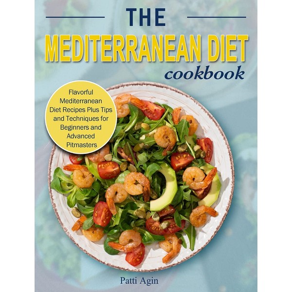 The Mediterranean Diet Cookbook: Flavorful Mediterranean Diet Recipes Plus Tips