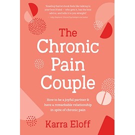 The Chronic Pain Couple: How to be a joyful partner & have a remarkable relationship in spite of chronic pain