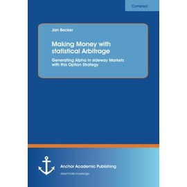 Making Money with statistical Arbitrage: Generating Alpha in sideway Markets with this Option Strategy
