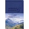 Morning and Evening: A Devotional Classic for Daily Encouragement