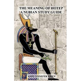 The Meaning of Hotep: A Nubian Study Guide